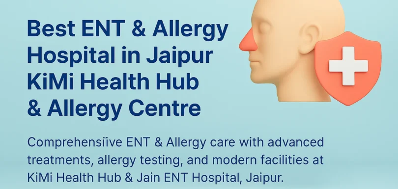 Best ENT & Allergy Hospital in Jaipur – KiMi Health Hub & Allergy Centre